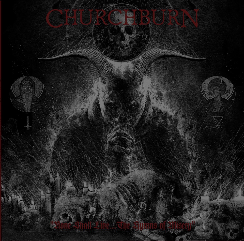 Album Review: Churchburn – None Shall Live… The Hymns of Misery