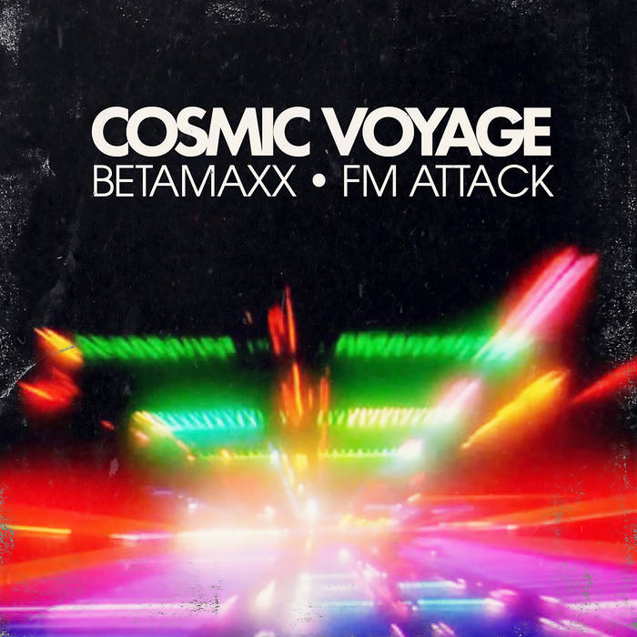 RETROCUTION: Betamaxx and FM Attack team up for a “Cosmic Voyage”